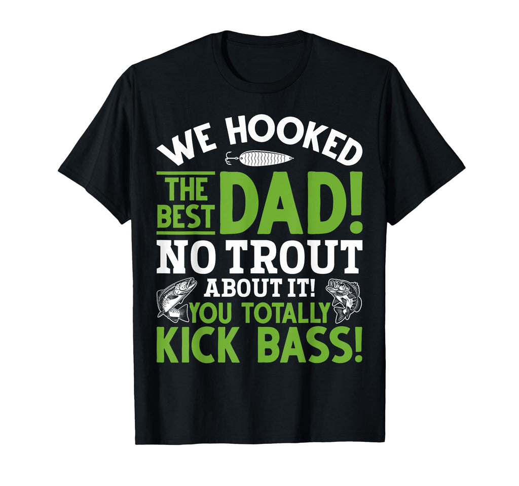 We Hooked Best Dad Fishing Dads Fishing T-Shirt - Aesthetic Graphic Unisex - T-Shirt, Sweatshirt, Hoodie