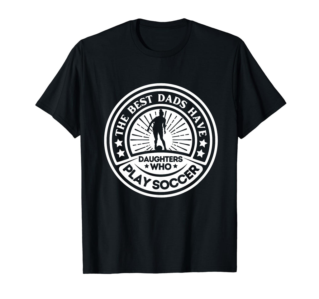 Best Dads Have Daughters Who Play T-Shirt - Aesthetic Graphic for Adults - T-Shirt, Sweatshirt, Hoodie