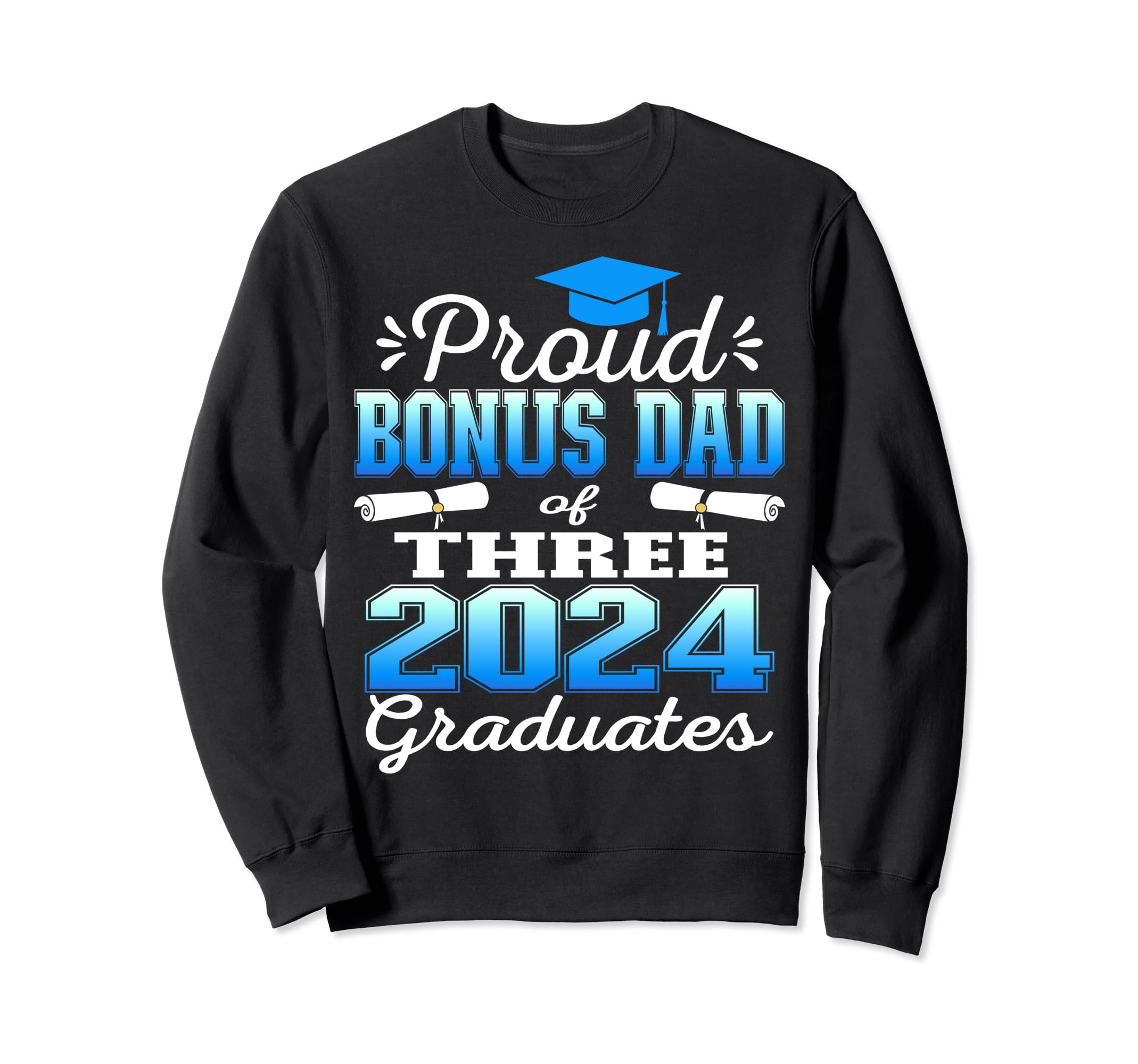 Proud Bonus Dad Three 2024 Sweatshirt - Fun Novelty Design for Adults - T-Shirt, Sweatshirt, Hoodie