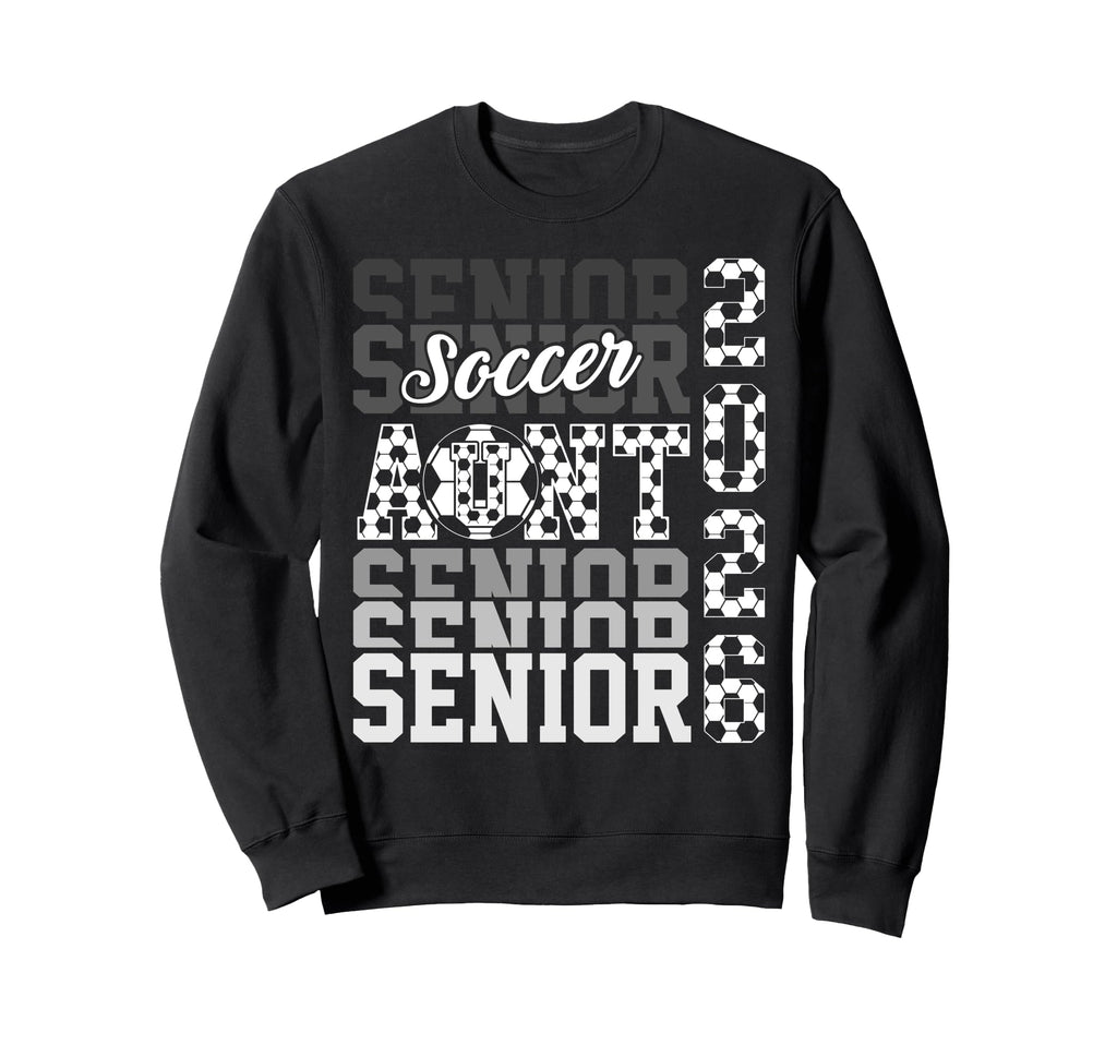 2026 Soccer Senior Aunt Graduation Sweatshirt - Streetwear Style Men Women - T-Shirt, Sweatshirt, Hoodie