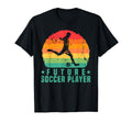 Soccer Player Future Soccer Player T-Shirt - Unique Graphic Men Women - T-Shirt, Sweatshirt, Hoodie