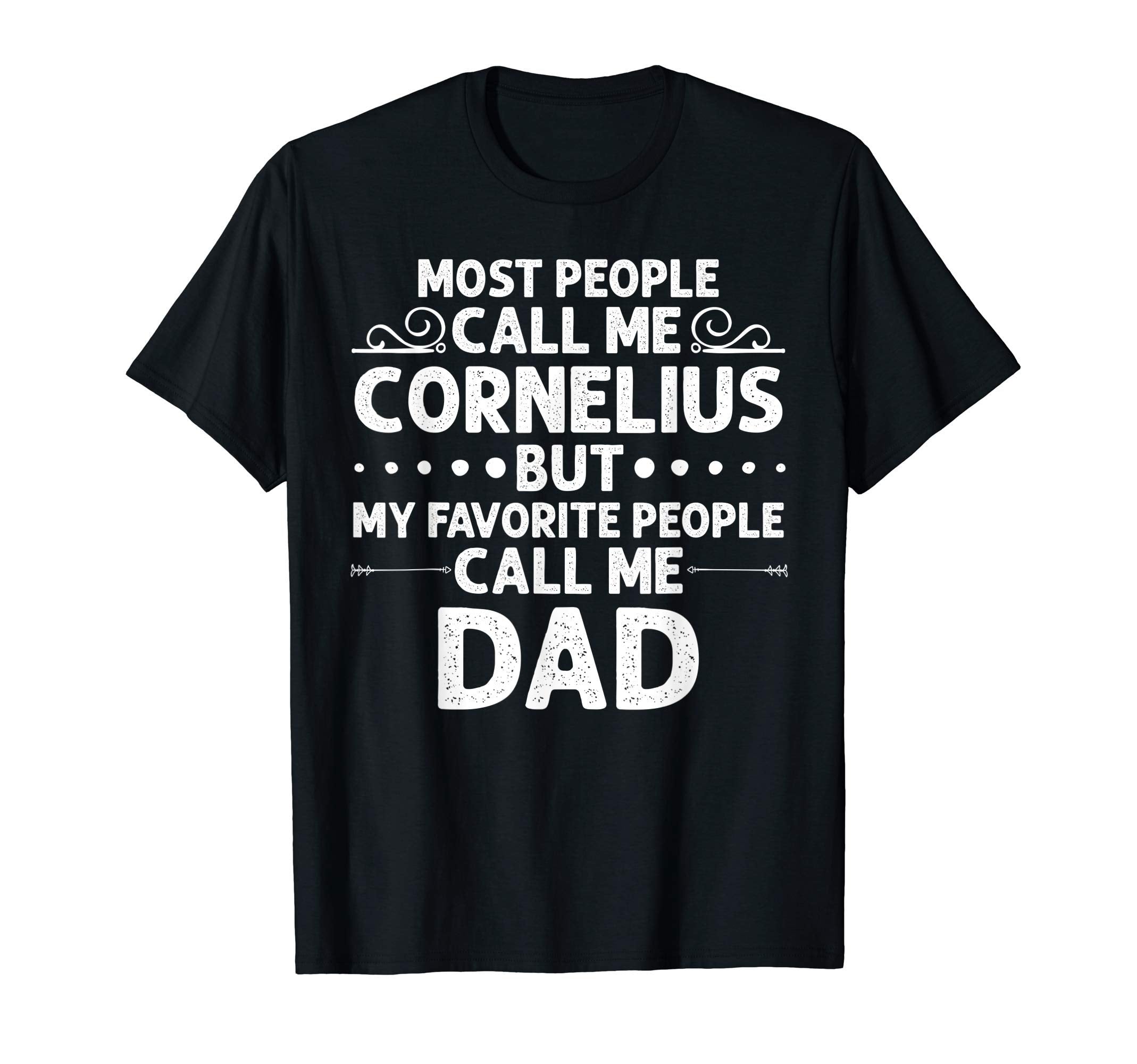 Cornelius Gift Name Funny Fathers Day T-Shirt - Trendy Graphic Men Women - T-Shirt, Sweatshirt, Hoodie