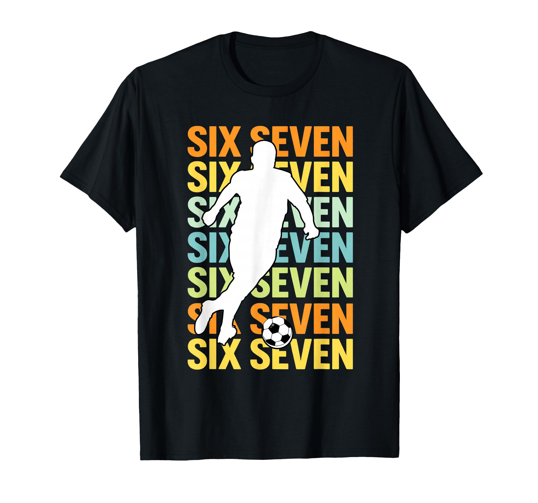 Six Seven Soccer Player T-Shirt - Novelty Apparel for Adults - T-Shirt, Sweatshirt, Hoodie