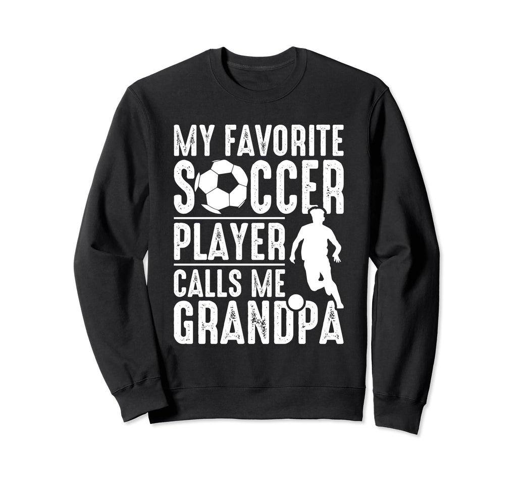 My Favorite Soccer Player Calls Me Sweatshirt - Novelty Apparel for Adults - T-Shirt, Sweatshirt, Hoodie