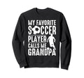 My Favorite Soccer Player Calls Me Sweatshirt - Novelty Apparel for Adults - T-Shirt, Sweatshirt, Hoodie
