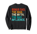 Bonus Dad Myth Bad Influence Funny Sweatshirt - Trendy Graphic Unisex - T-Shirt, Sweatshirt, Hoodie