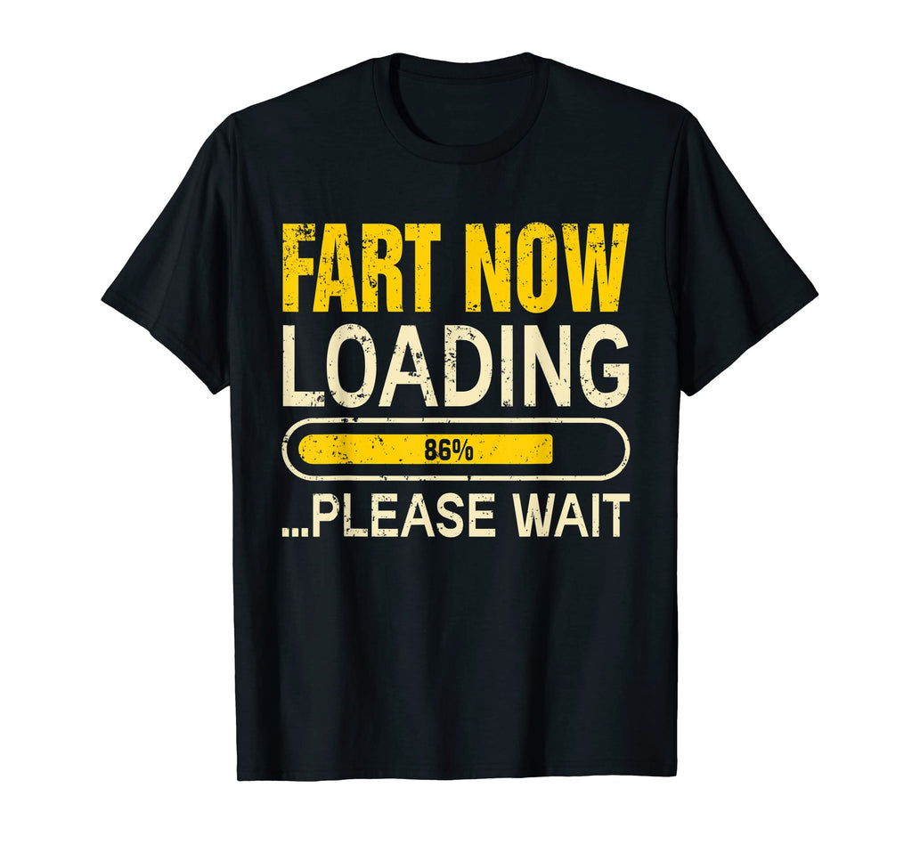 Fart Now Loading Please Wait Fathers T-Shirt - Streetwear Style for Adults - T-Shirt, Sweatshirt, Hoodie