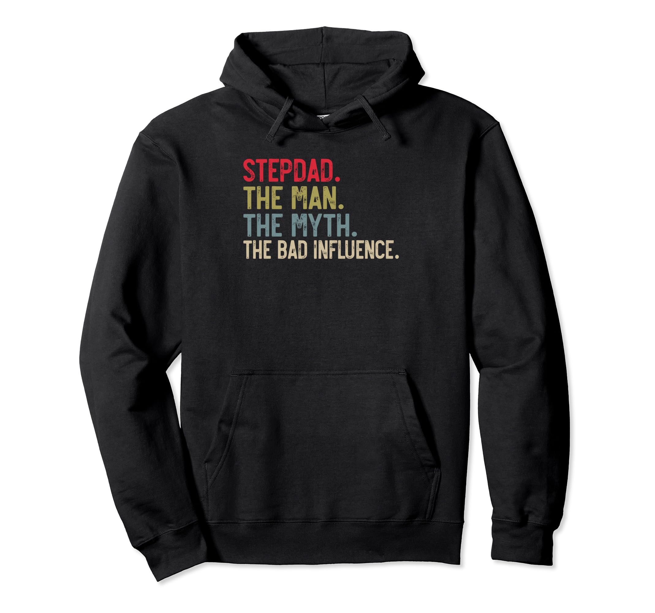 Stepdad Myth Bad Influence Bonus Dad Hoodie - Custom Art Print for Adults - T-Shirt, Sweatshirt, Hoodie