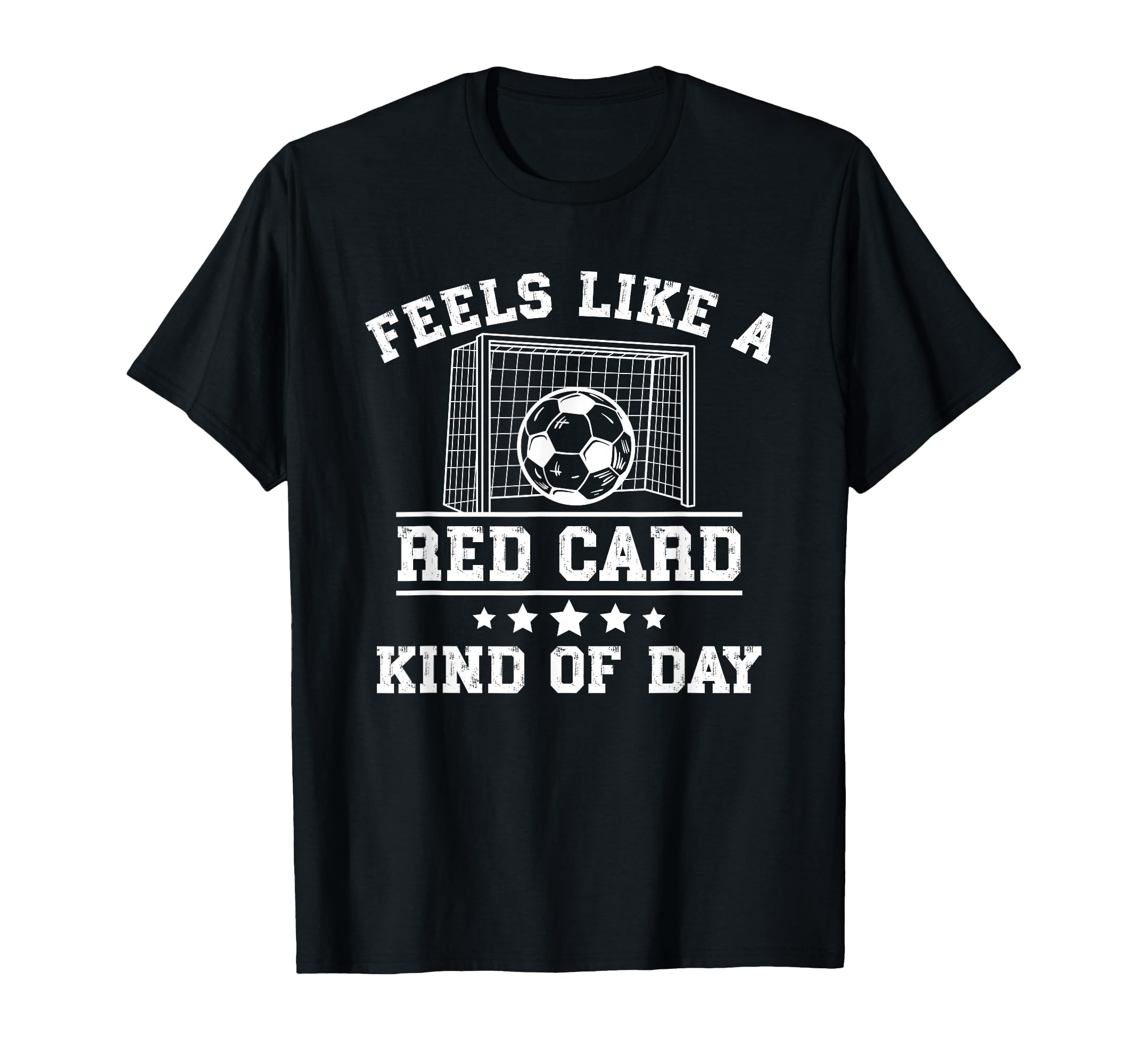 Feels Like Red Card Kind Day Soccer T-Shirt - Unique Graphic Unisex - T-Shirt, Sweatshirt, Hoodie