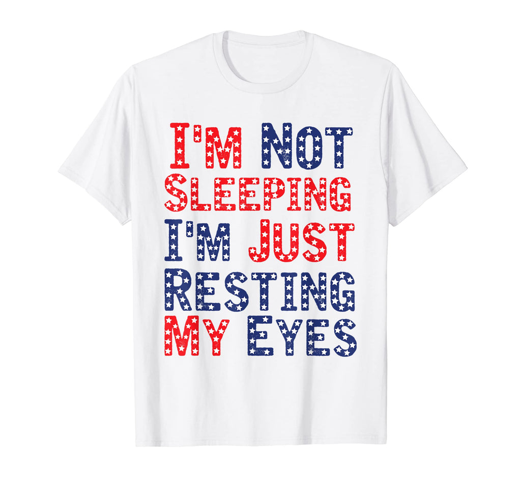 Im Not Sleeping Im Just Resting My Eyes T-Shirt - Trendy Graphic Men Women - T-Shirt, Sweatshirt, Hoodie