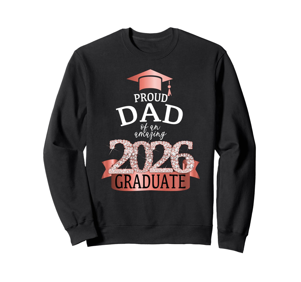 2026 Proud Dad Graduate I Rose Sweatshirt - Unique Graphic Unisex - T-Shirt, Sweatshirt, Hoodie