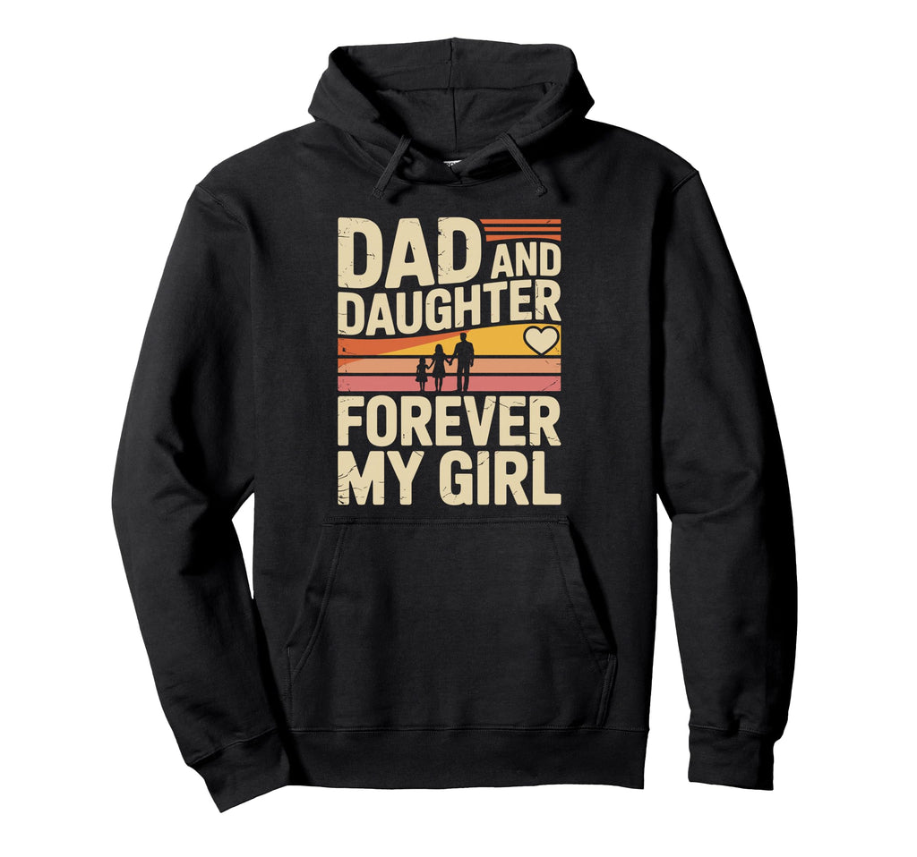 Dad And Daughter Forever My Proud Dad Hoodie - Streetwear Style Men Women - T-Shirt, Sweatshirt, Hoodie