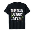 Thirteen Years Later Funny Meme 13 T-Shirt - Unique Graphic for Adults - T-Shirt, Sweatshirt, Hoodie