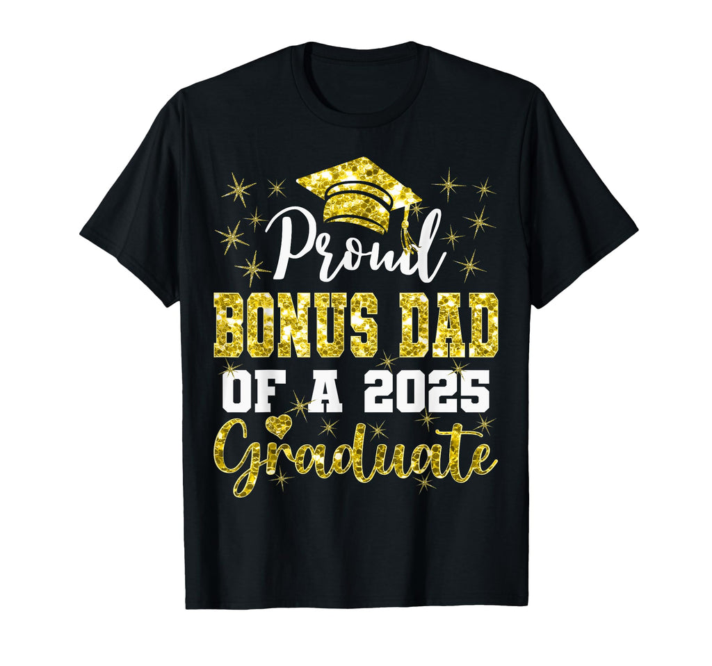 Super Proud Bonus Dad 2025 Graduate T-Shirt - Casual Everyday Wear Unisex - T-Shirt, Sweatshirt, Hoodie