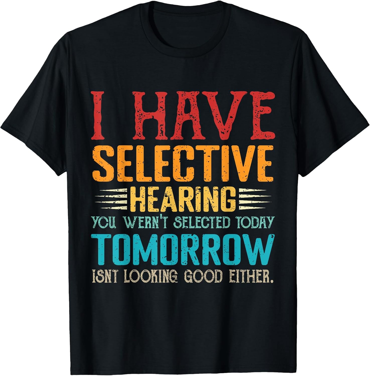 I have selective hearing you weren't selected today - Adult & Kids T-Shirts, Sweatshirts & Hoodies apparel design preview 1