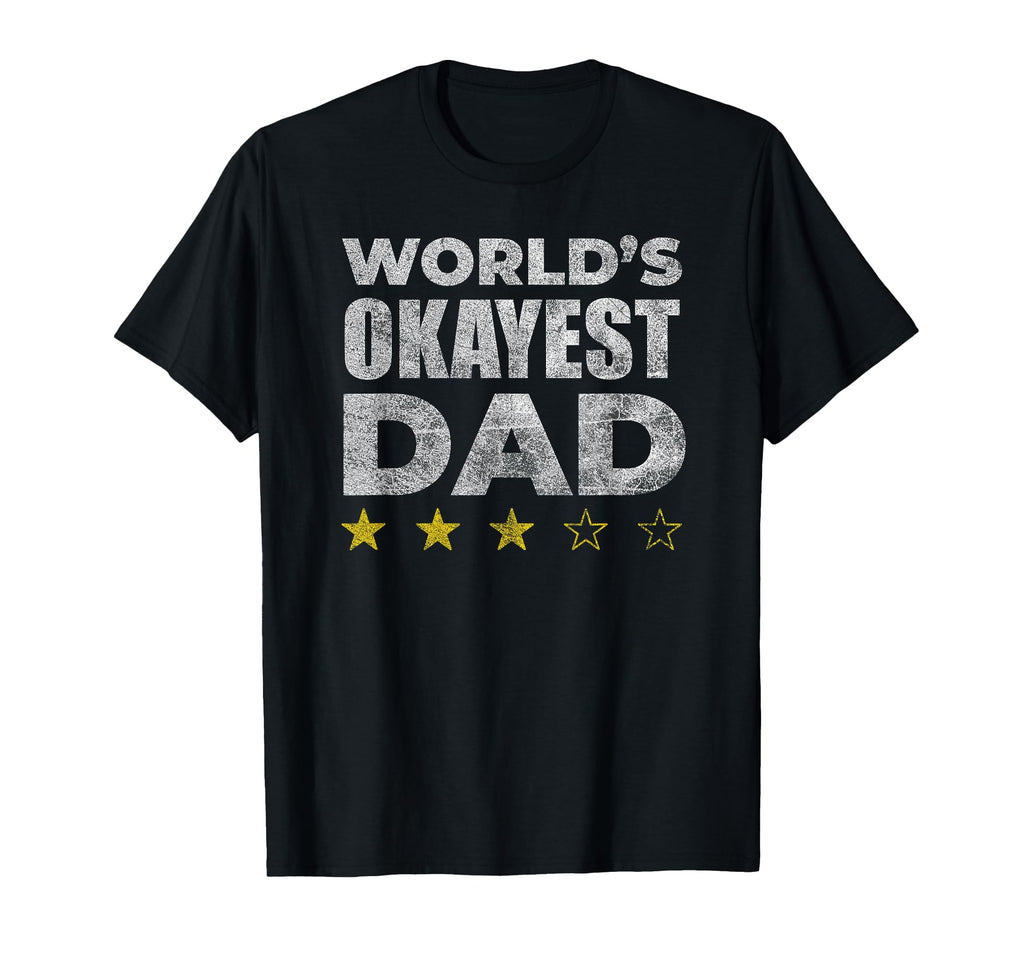 Funny Worlds Okayest Dad T-Shirt - Unique Graphic Unisex - T-Shirt, Sweatshirt, Hoodie