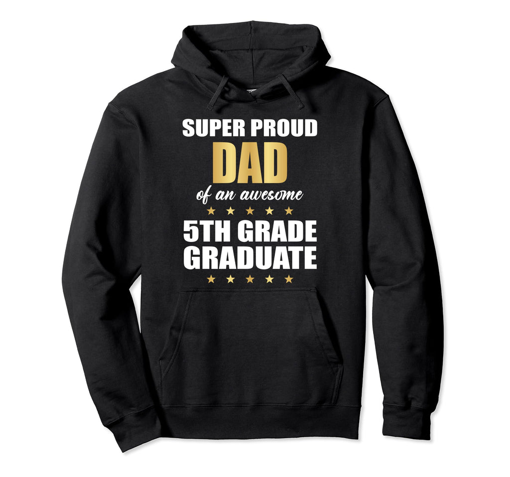 Super Proud Dad Awesome 5Th Grade Hoodie - Aesthetic Graphic for Adults - T-Shirt, Sweatshirt, Hoodie