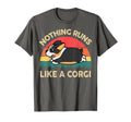 Nothing Runs Like Corgi Gift Lover T-Shirt - Aesthetic Graphic Men Women - T-Shirt, Sweatshirt, Hoodie