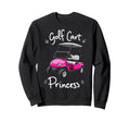 Golf Cart Princess Golfing Golfer Sweatshirt - Graphic Print for Adults - T-Shirt, Sweatshirt, Hoodie