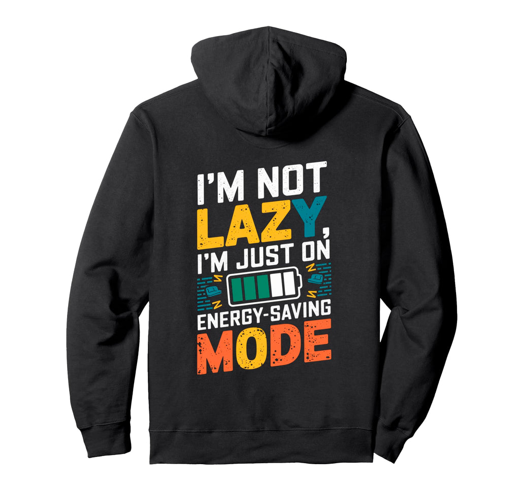 Energy Saving Mode Funny Dad Joke Hoodie - Fun Novelty Design Men Women - T-Shirt, Sweatshirt, Hoodie