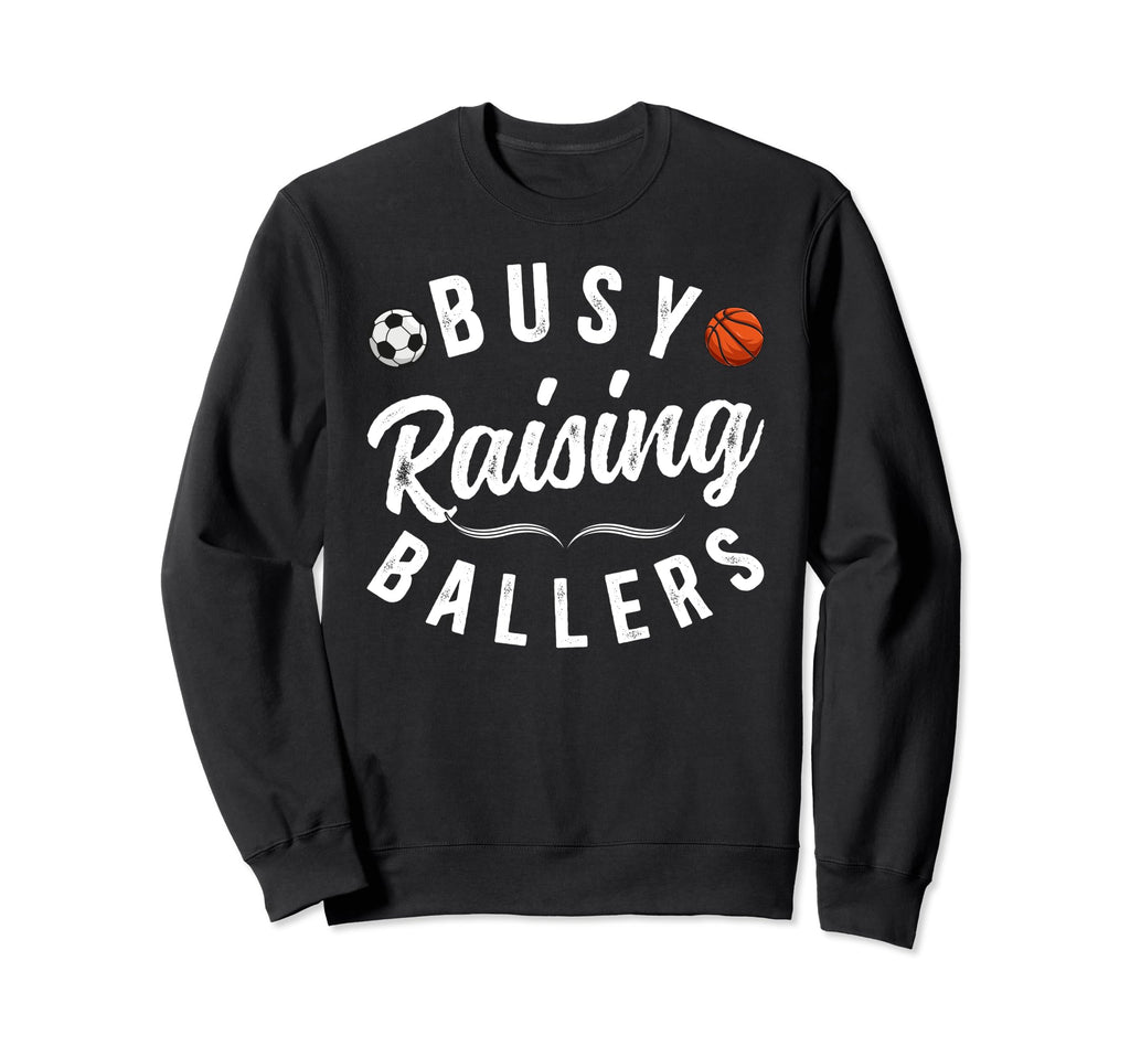 Busy Raising Ballers Soccer Sweatshirt - Aesthetic Graphic Unisex - T-Shirt, Sweatshirt, Hoodie