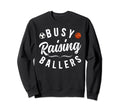 Busy Raising Ballers Soccer Sweatshirt - Aesthetic Graphic Unisex - T-Shirt, Sweatshirt, Hoodie