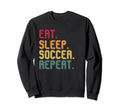 Eat Sleep Soccer Repeat Sweatshirt - Custom Art Print Men Women - T-Shirt, Sweatshirt, Hoodie