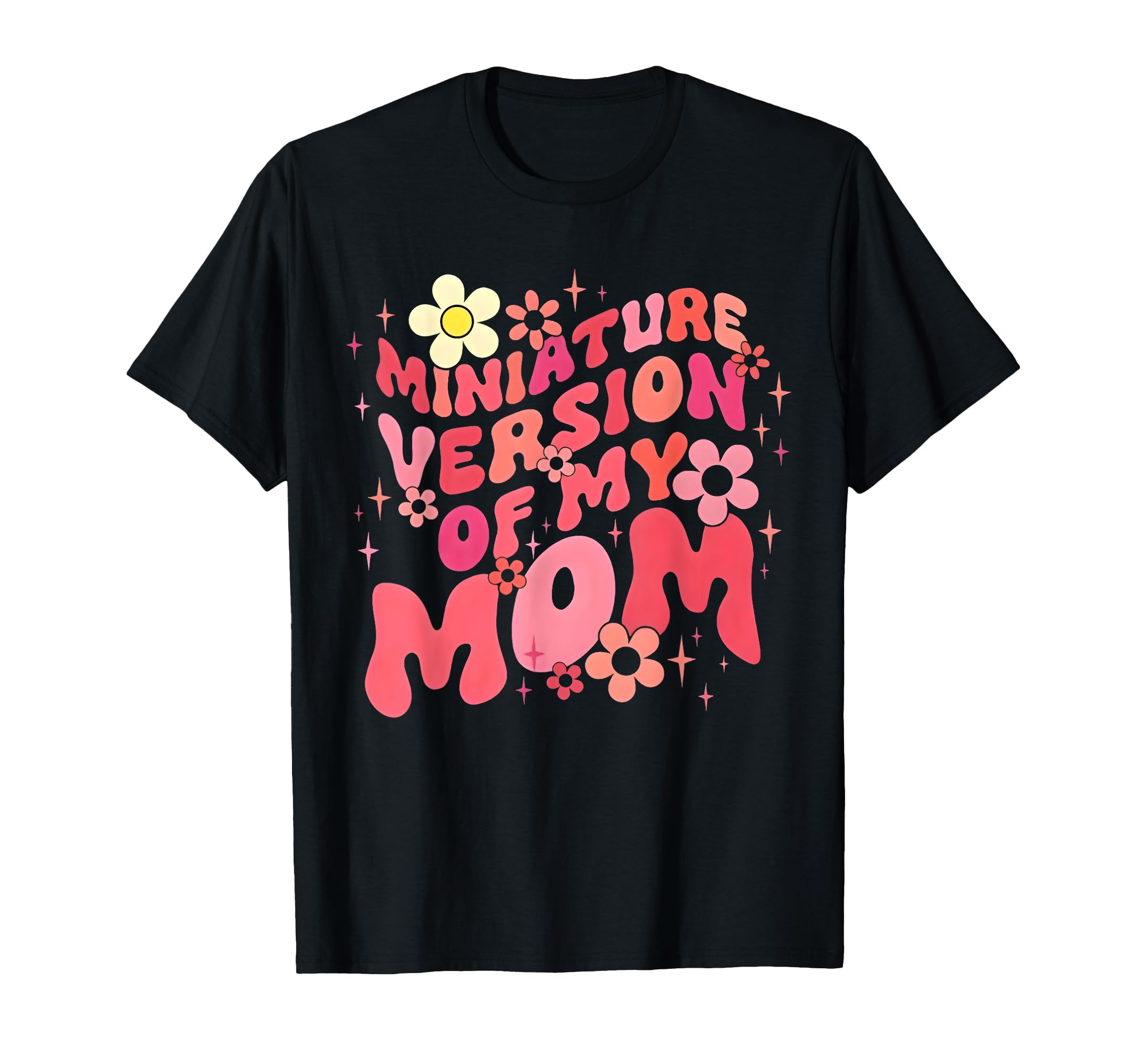 Miniature Version My Mom Funny Groovy T-Shirt - Minimalist Print Unisex - T-Shirt, Sweatshirt, Hoodie