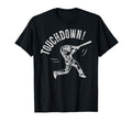 Baseball Football Joke Touchdown T-Shirt - Casual Everyday Wear Men Women - T-Shirt, Sweatshirt, Hoodie