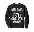 Im Soccer Goalie Grandpa Soccer Keeper Sweatshirt - Novelty Apparel Unisex - T-Shirt, Sweatshirt, Hoodie