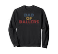 Dad Ballers 70S Sweatshirt - Casual Everyday Wear Unisex - T-Shirt, Sweatshirt, Hoodie