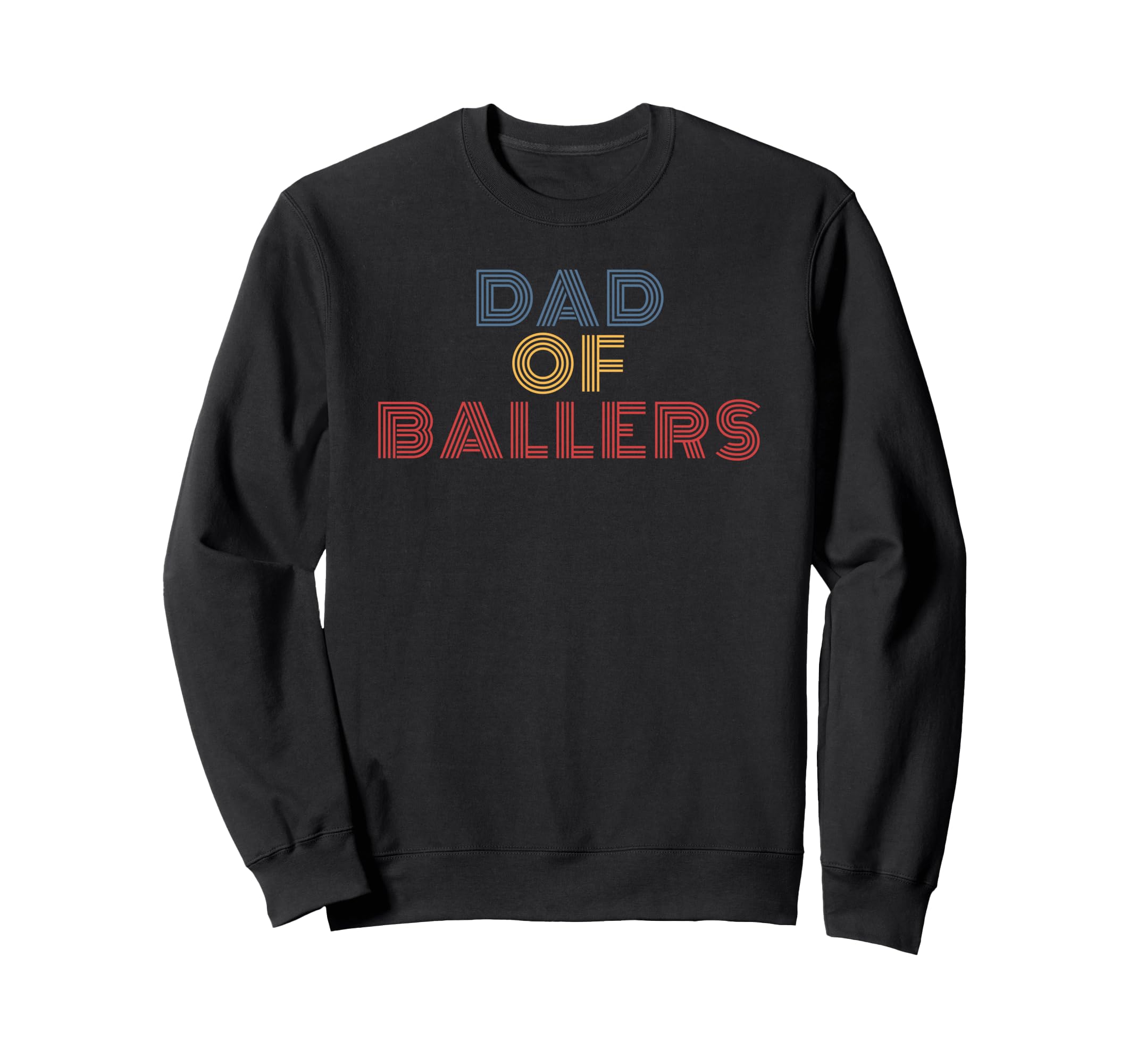 Dad Ballers 70S Sweatshirt - Casual Everyday Wear Unisex - T-Shirt, Sweatshirt, Hoodie