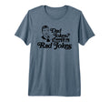 Dad Jokes More Like Rad Jokes Funny T-Shirt - Novelty Apparel Men Women - T-Shirt, Sweatshirt, Hoodie