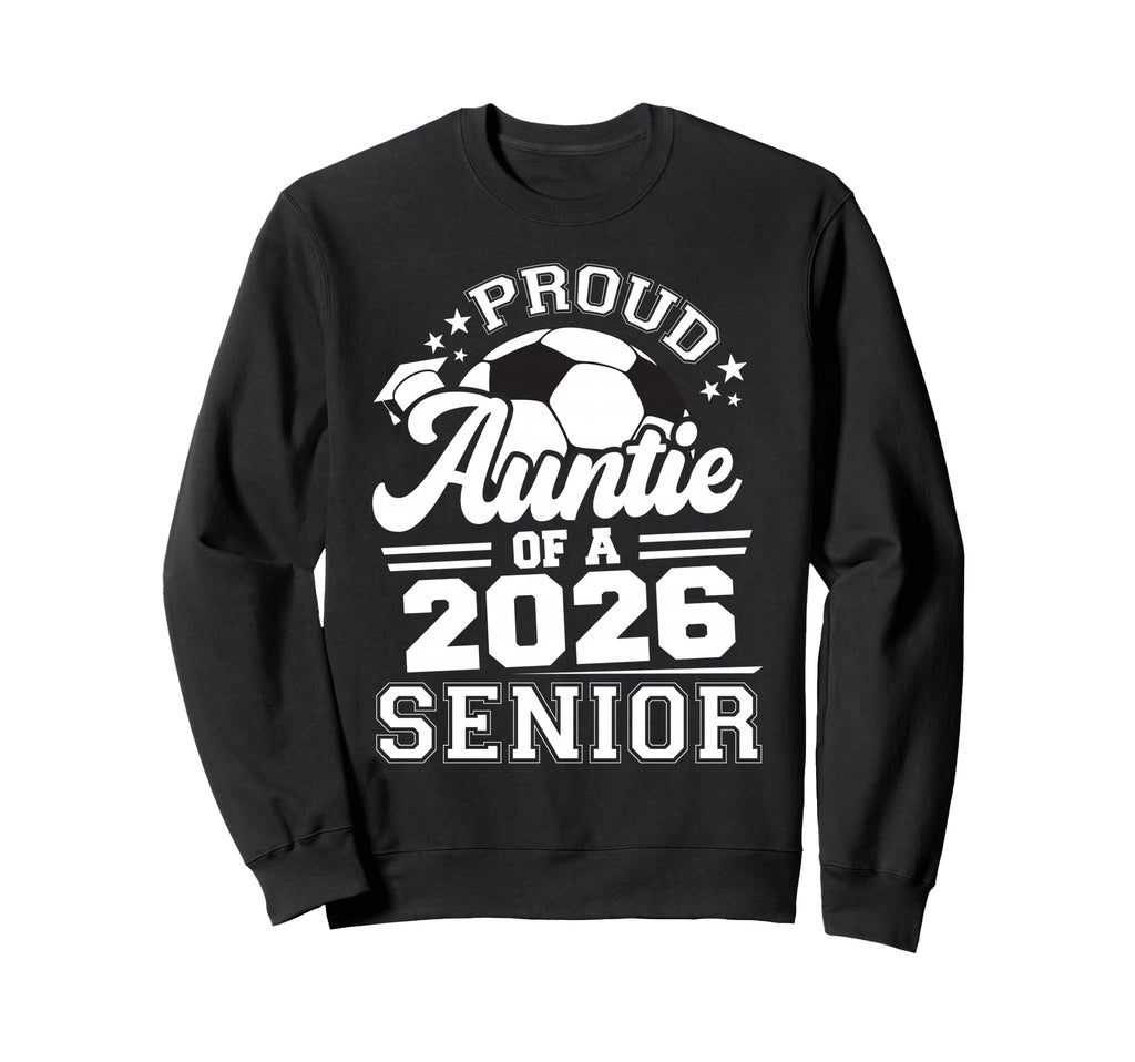 Proud Auntie 2026 Senior Sweatshirt - Casual Everyday Wear for Adults - T-Shirt, Sweatshirt, Hoodie