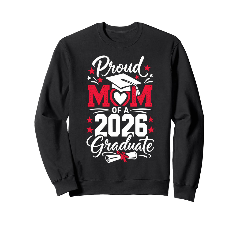 Proud Mom 2026 Graduate Graduation Sweatshirt - Aesthetic Graphic Unisex - T-Shirt, Sweatshirt, Hoodie