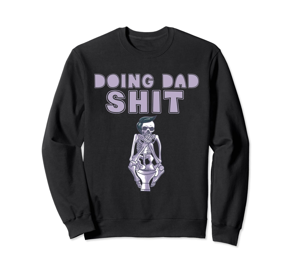 Dads Hilarious Skeleton Joke Sweatshirt - Casual Everyday Wear Men Women - T-Shirt, Sweatshirt, Hoodie