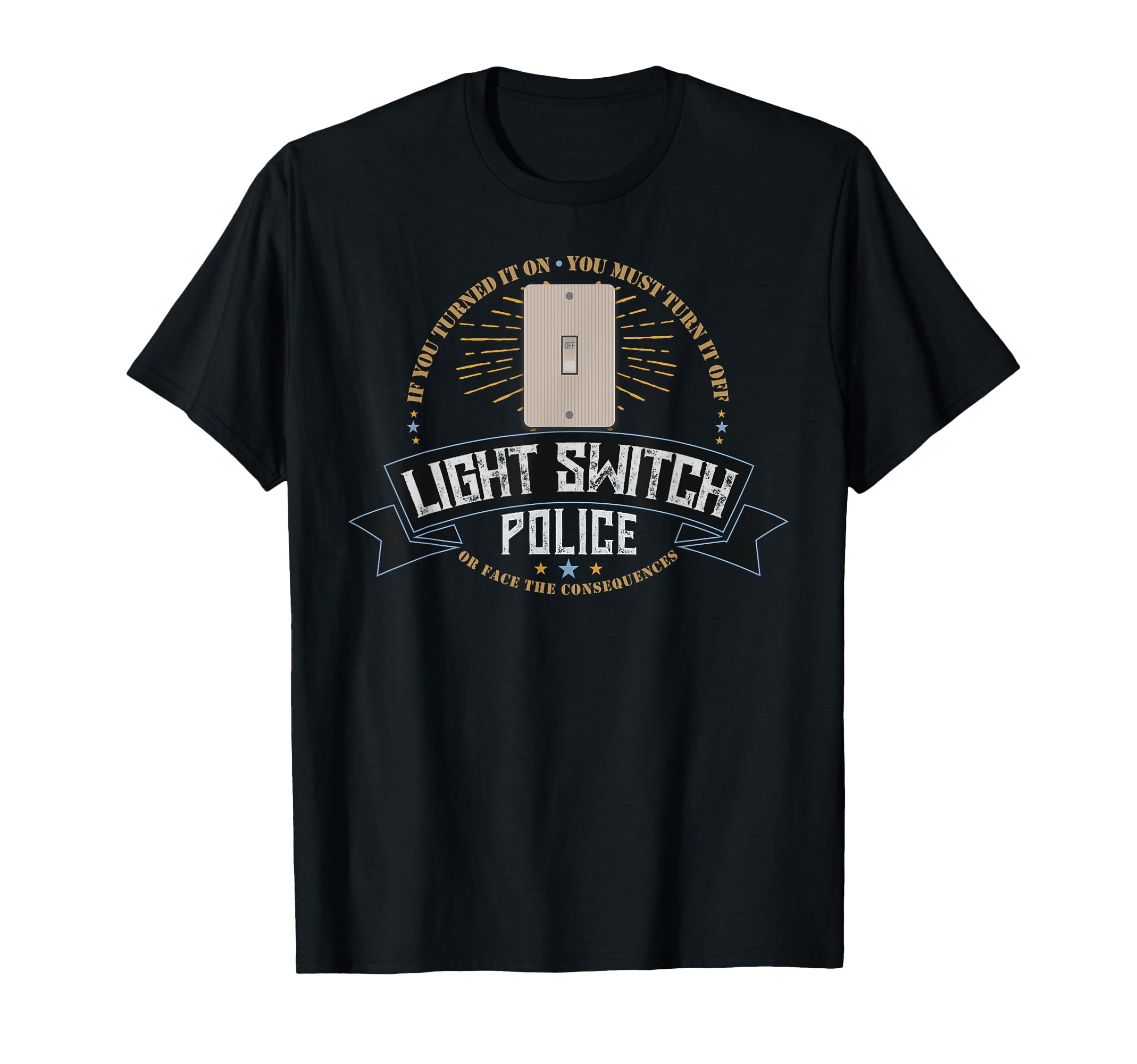 Light Switch Police Dad Or Mom Funny T-Shirt - Custom Art Print Unisex - T-Shirt, Sweatshirt, Hoodie