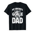 My Favorite Soccer Goalie Dad Soccer T-Shirt - Streetwear Style Unisex - T-Shirt, Sweatshirt, Hoodie