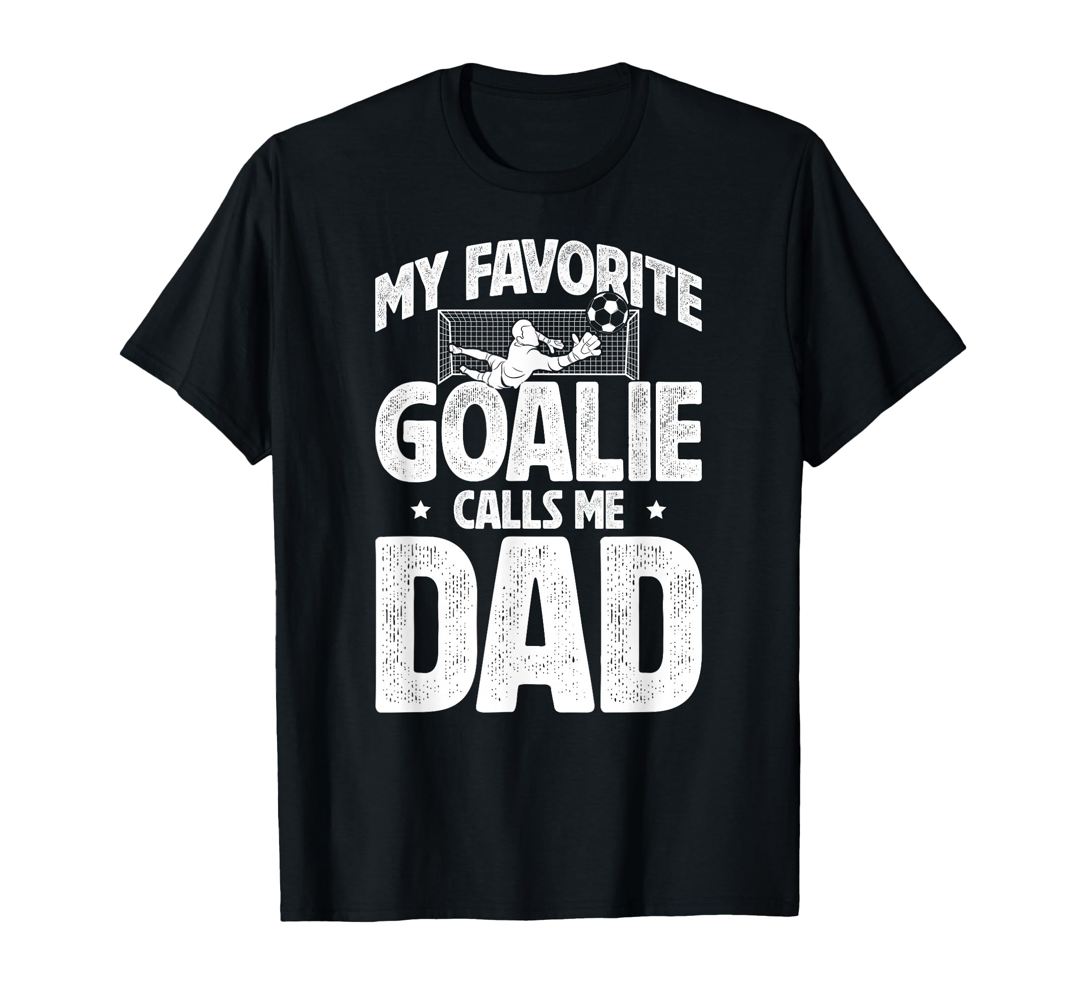 My Favorite Soccer Goalie Dad Soccer T-Shirt - Streetwear Style Unisex - T-Shirt, Sweatshirt, Hoodie