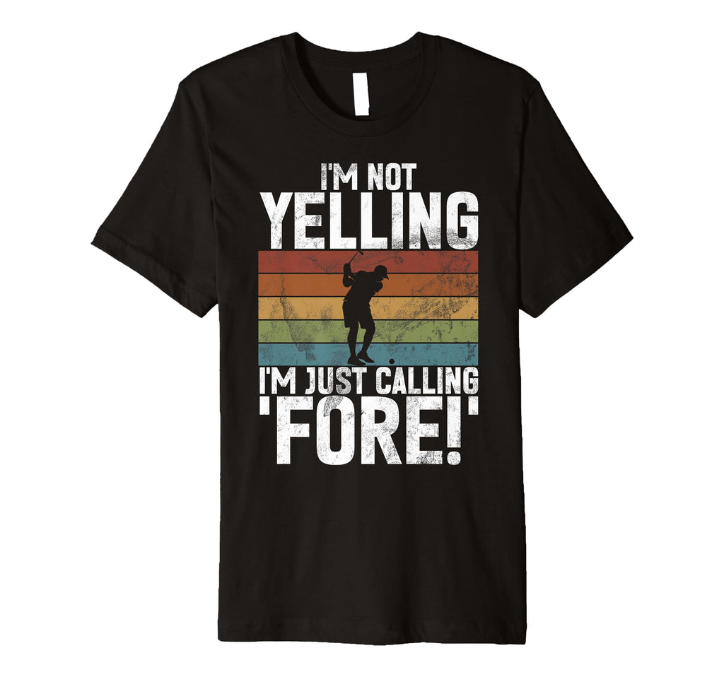 Im Not Yelling Im Just Calling Fore T-Shirt - Trendy Graphic for Adults - T-Shirt, Sweatshirt, Hoodie