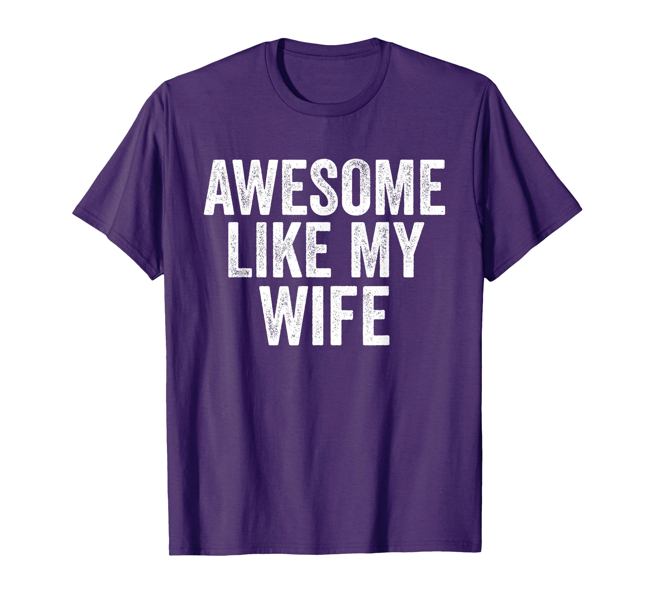 Awesome Like My Wife Unique T-Shirt - Casual Everyday Wear Men Women - T-Shirt, Sweatshirt, Hoodie