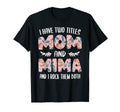 Mima Shirts I Have Two Titles Mom And T-Shirt - Fun Novelty Design Unisex - T-Shirt, Sweatshirt, Hoodie