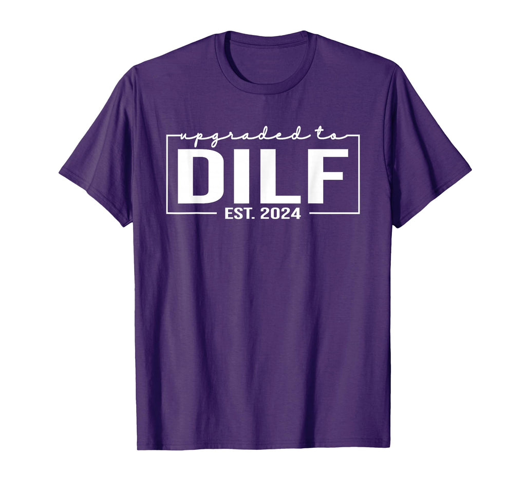 Upgraded To Dilf Est 2024 Funny Birthday T-Shirt - Custom Art Print Unisex - T-Shirt, Sweatshirt, Hoodie