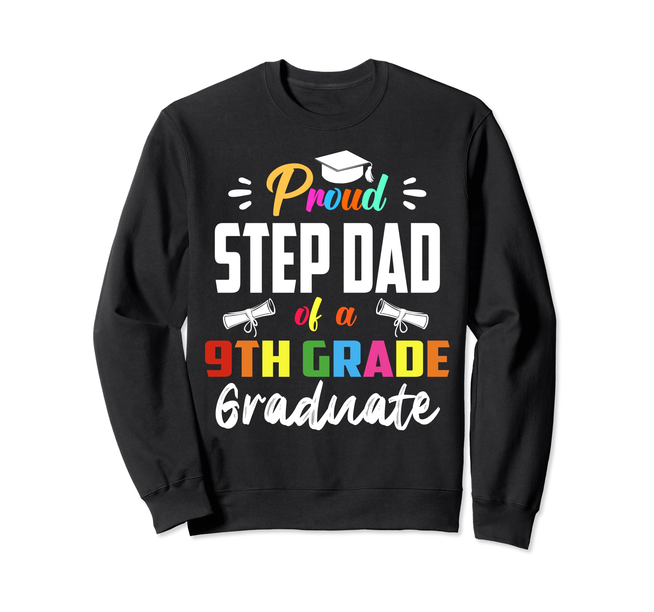Proud Step Dad 9Th Grade Graduate Sweatshirt - Minimalist Print for Adults - T-Shirt, Sweatshirt, Hoodie