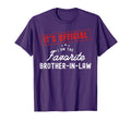 Its Im Favorite Brother Law T-Shirt - Trendy Graphic Men Women - T-Shirt, Sweatshirt, Hoodie