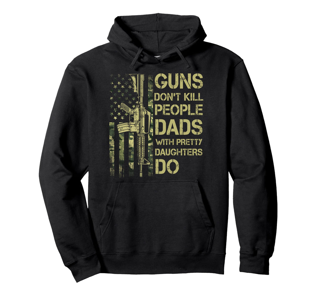 Guns Dont Kill People Dads Pretty Hoodie - Streetwear Style Unisex - T-Shirt, Sweatshirt, Hoodie