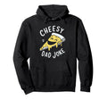 Cheesy Dad Joke Slice Pizza Hoodie - Casual Everyday Wear Men Women - T-Shirt, Sweatshirt, Hoodie