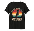 Best Fathers Have Daughters Play T-Shirt - Novelty Apparel Men Women - T-Shirt, Sweatshirt, Hoodie