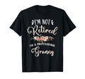 Im Not Retired Im Professional T-Shirt - Casual Everyday Wear Men Women - T-Shirt, Sweatshirt, Hoodie