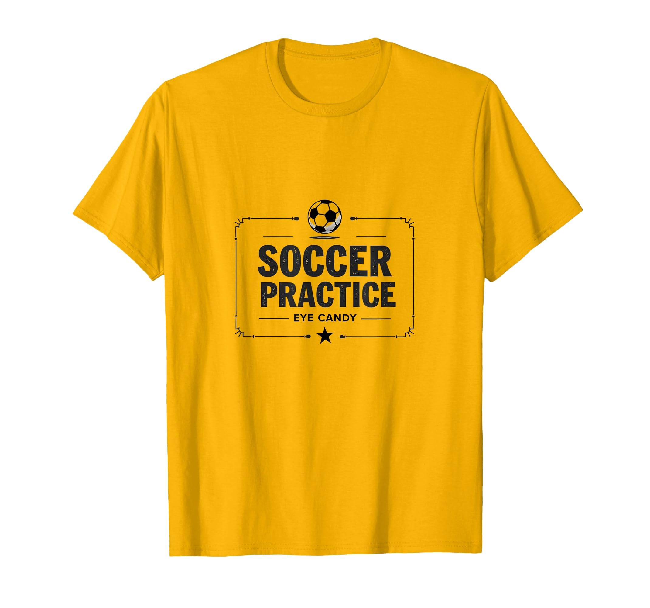 Soccer Practice Eye Candy Funny Mom T-Shirt - Fun Novelty Design Men Women - T-Shirt, Sweatshirt, Hoodie